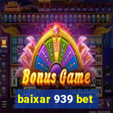 baixar 939 bet